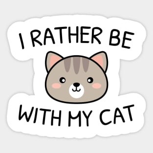 I Rather Be With My Cat Sticker